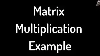 Matrix Multiplication Example 3x2 times 2x2