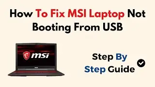 How to Fix MSI Laptop Not Booting from USB &ndash; BIOS Settings, Boot Order & USB Compatibility Guide