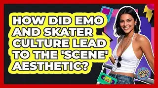 How Did Emo And Skater Culture Lead To The 'scene' Aesthetic? - I'm a 2000s Baby