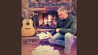 Keep You From Leaving