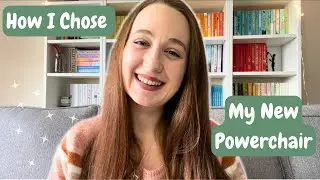 MY NEW POWERCHAIR IS ON THE WAY! What & How I Chose, Demo Days, And How I Secured Unexpected Funding
