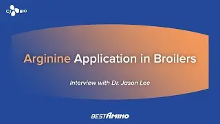 Arginine Application in Broilers | Interview with Dr. Jason Lee