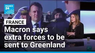 France to send extra 'land, air, and sea' forces to Greenland in coming days, says Macron