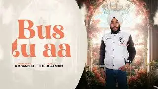 Bus Tu Aa || Letest Punjabi Song || R.D Sadhu || The BeatMan || New Punjabi Song 2026 #punjabi