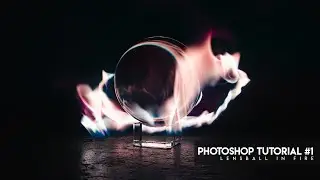 Photoshop Tutorial 2020: Lensball in Fire