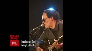 Louisiana Red - Feeling You Miss Me - Blues Alive 2009