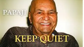 Papaji: The Power of Keeping Quiet