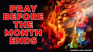 WAIT, Pray This Powerful Prayer To God Before The Month Ends | Powerful Prayer For Everyday Miracles