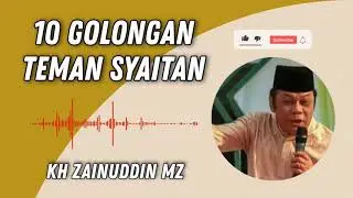 10 Golongan Teman Syaitan | Ceramah KH Zainuddin MZ