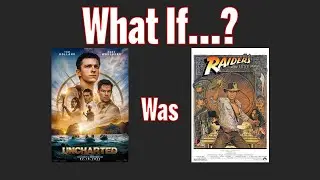 What If Uncharted Was Raiders Of The Lost Ark