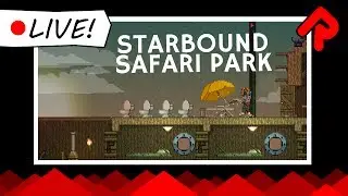 Let's play Starbound Safari Park live! | Live Stream Sunday 21 May 2017