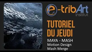 e-tribArt Tuto du jeudi Maya Mash Merge Motion Design Motion Graphic de formes - Gestion de foules