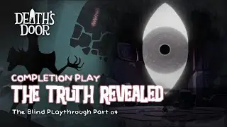 100% Completion of Death's Door | Death's Door Blind Playthrough Part 09