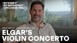 Andrew Haveron on Elgar's Violin Concerto