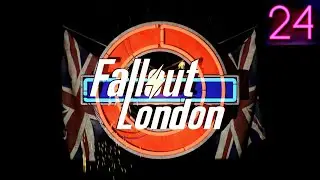 Fallout London: Gameplay, Part 24