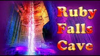 The Spectacular Ruby Falls| Underground Cascading Falls| Chattanooga, TENNESSEE