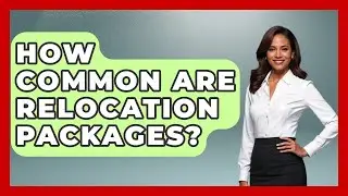 How Common Are Relocation Packages? - Job Success Network