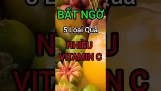 5 Loại Quả Chứa Nhiều Vitamin C Nhất C&oacute; Thể Bạn Chưa Biết #dinhduong #health #suckhoe