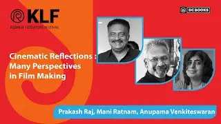 Many Perspectives in Film Making | Prakash Raj | Mani Ratnam | Anupama Venkiteswaran | KLF 2025
