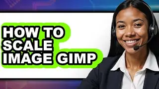 How to Scale Image Gimp - Step by Step