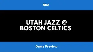 Utah Jazz @ Boston Celtics - Prediction, Preview, and Odds