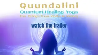 Quundalini&trade; Quantum Healing Yoga&trade; The Bridge from Victim to Victory MOVIE TRAILER