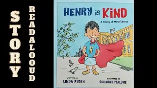 Kids Story Read Aloud, HENRY IS KIND, A Story Of Mindfulness by Linda Ryden, story reading for Kids