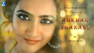 ANKHAN SHARABI || AMIKA SHAIL || CRESCENDO MUSIC || DANCE NUMBER