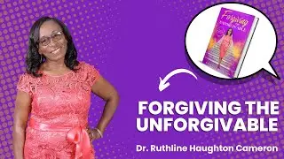 Ep. 127: Tips on Writing Memoirs - Forgiving the Unforgivable with Dr. Ruthline Haughton Cameron