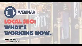 Local SEO Update / What's Working Now To Get Your Business Found Online
