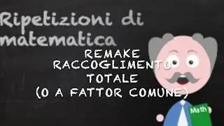 Raccoglimento totale o raccoglimento a fattor comune REMAKE