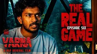 VARNA &ndash; Episode 6 | The Real Game | Tamil Thriller Finale
