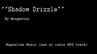 Shadow Drizzle | Roguelike Video Game Music