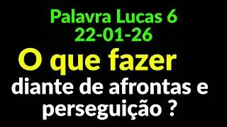 O que fazer diante das afrontas e perseguições 