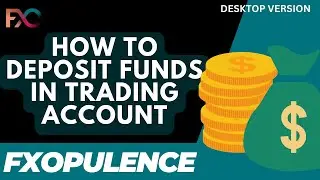 HOW TO DEPOSIT FUNDS IN TRADING ACCOUNT ON FXOPULENCE