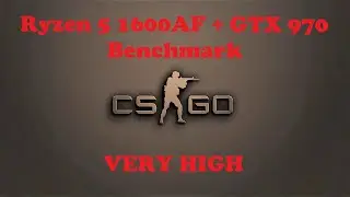 Ryzen 5 1600AF + GTX 970 | CSGO Benchmark (Very High)