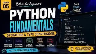 05 - Python Operators & Type Conversion | Relational, Assignment & Logical Operators
