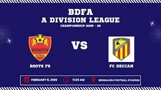 BDFA 'A' DIVISION LEAGUE CHAMPIONSHIP 2025 - 26 | ROOTS FS VS FC DECCAN | 11.02.26