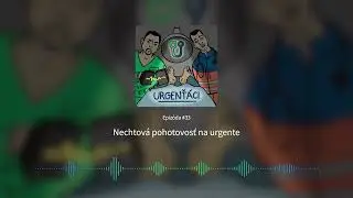 URGENŤÁCI #33 – Nechtová pohotovosť na urgente