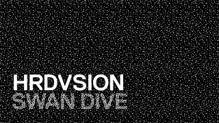HRDVSION &mdash;&nbsp;Swan Dive [Official]