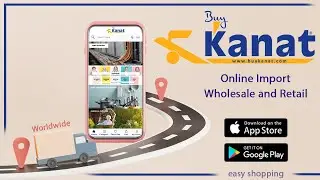 Buy Kanat Online Import App  -  Easy Shopping (Wholesale and Retail)
