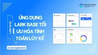Ứng dụng Lark Base tối ưu h&oacute;a t&iacute;nh to&aacute;n lũy kế trong t&agrave;i ch&iacute;nh kế to&aacute;n
