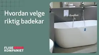 Hvordan velge riktig badekar - Flisekompaniet