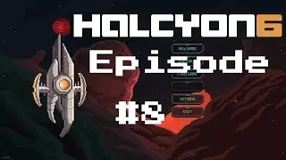 Halcyon 6: Episode 8 - Chruul Spire
