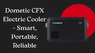 Smart Technology, Low Power Consumption Cooler | Dometic CFX Short Review