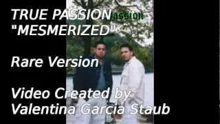 True Passion Mesmerized Rare Version