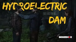 The Last of Us Part 1 &ndash; Story 20 : HYDROELECTRIC DAM | ZOMBIE APOCALYPSE SURVIVAL | BOOZEMAX