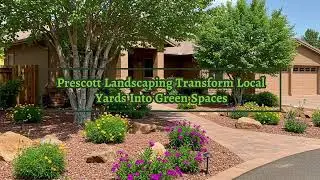 Yavapai Landscaping-Prescott Landscaping Transform Local Yards Into Green Spaces