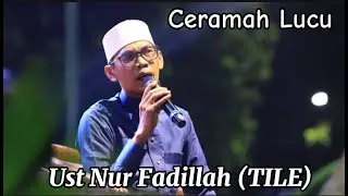 Ceramah Lucu Ustadz Nur Fadilah (Tile) || Ceramah Ust Tile Viral
