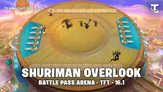 SHURIMAN OVERLOOK ARENA - SHOWCASE | TFT 16.1